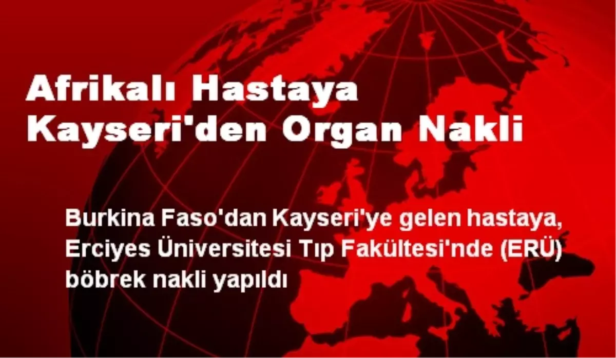 Afrikalı Hastaya Kayseri\'den Organ Nakli