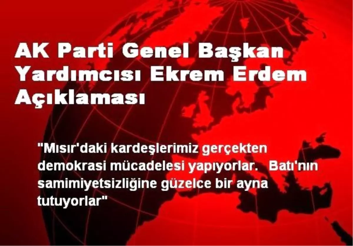 AK Parti Genel Başkan Yardımcısı Ekrem Erdem Açıklaması