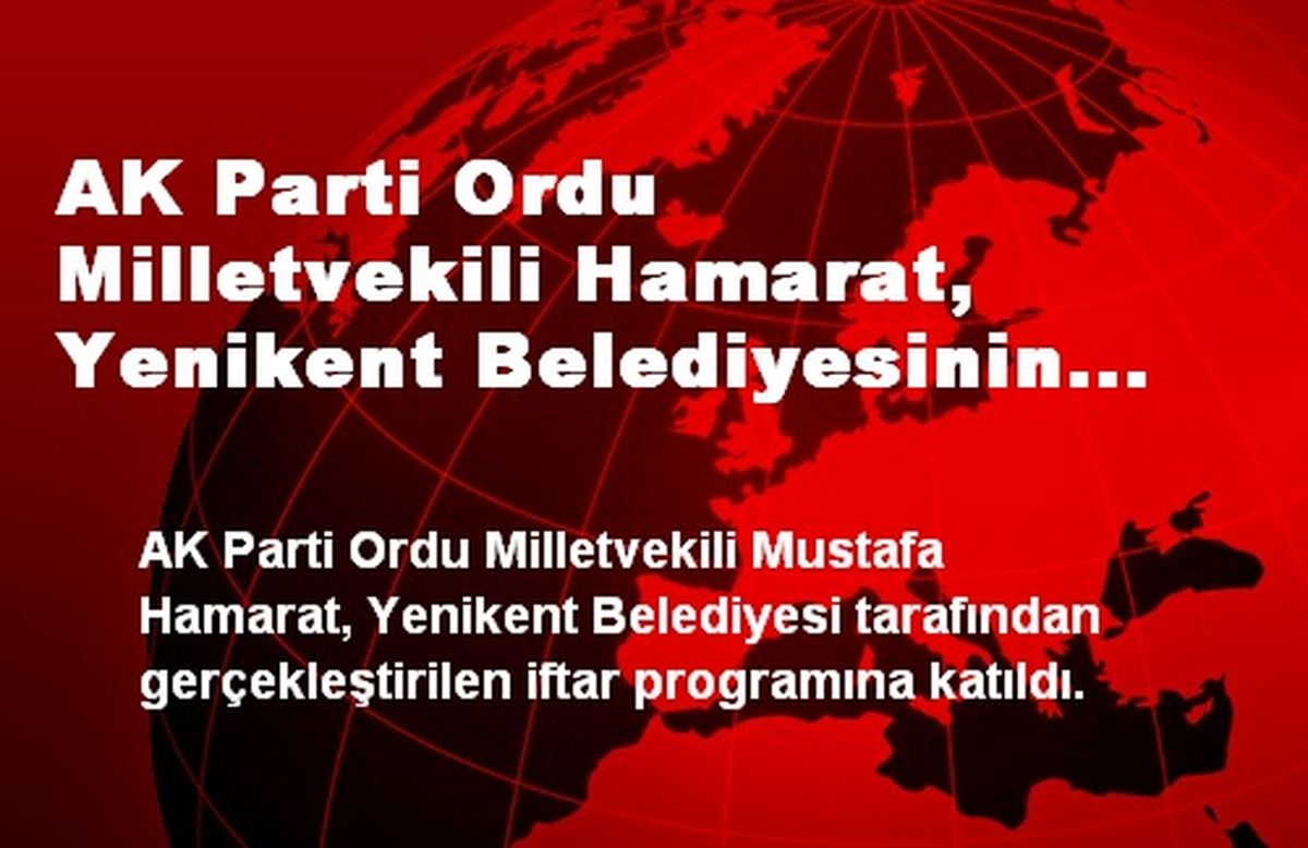 AK Parti\'li Hamarat, Yenikent Belediyesinin İftarına Katıldı