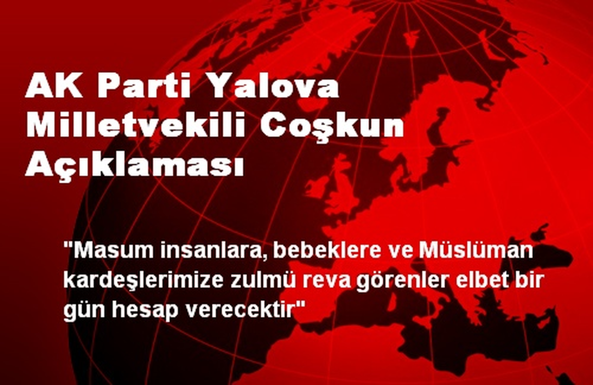 AK Parti Yalova Milletvekili Coşkun Açıklaması