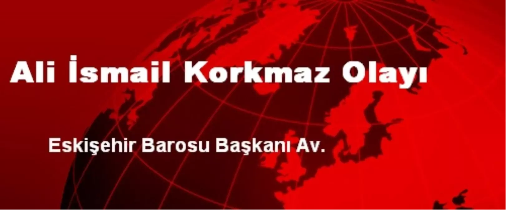 Ali İsmail Korkmaz Olayı