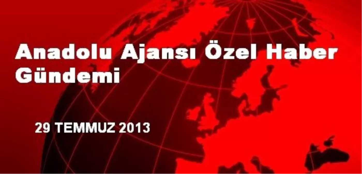 Anadolu Ajansı Özel Haber Gündemi