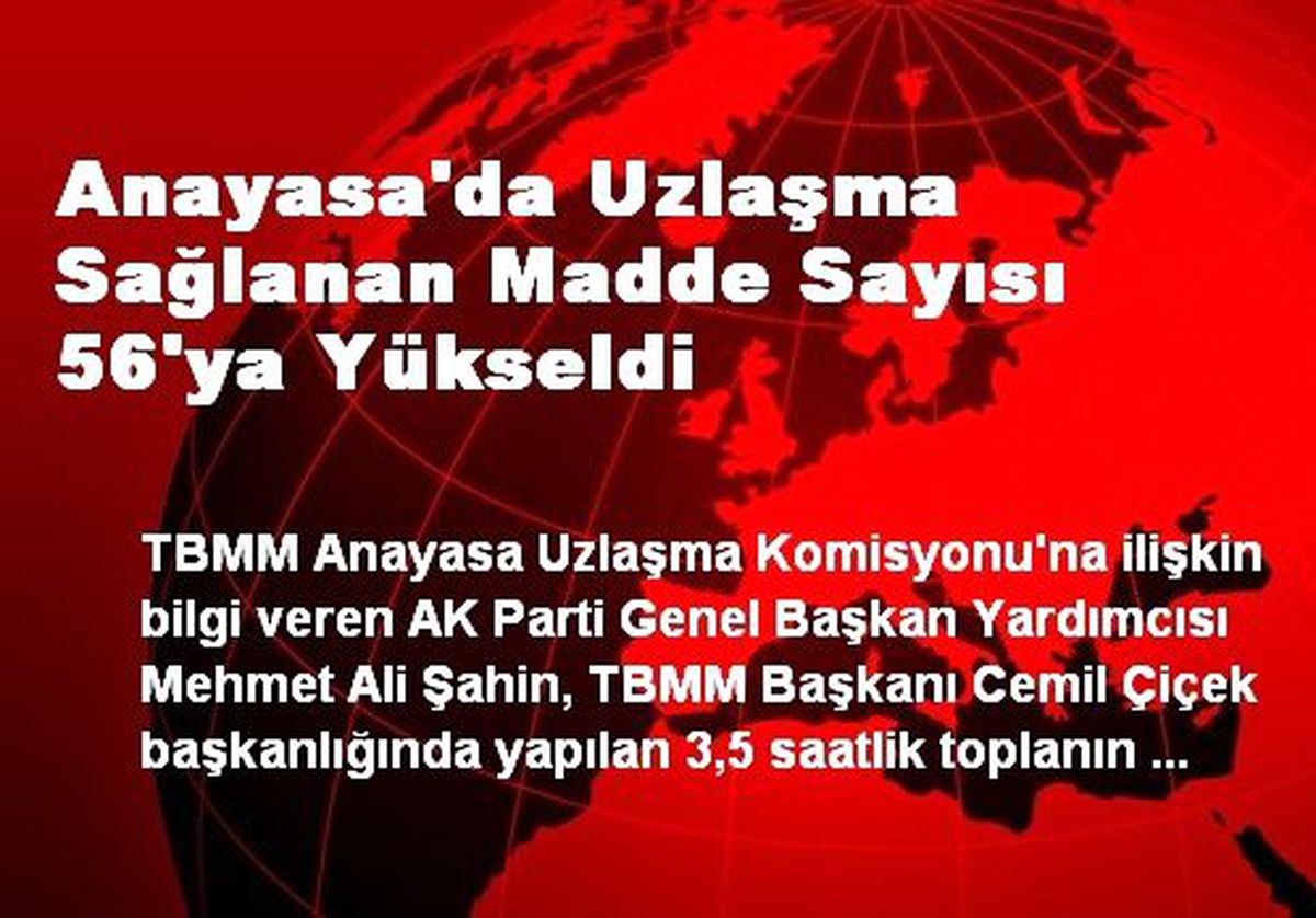 Anayasa\'da Uzlaşma Sağlanan Madde Sayısı 56\'ya Yükseldi