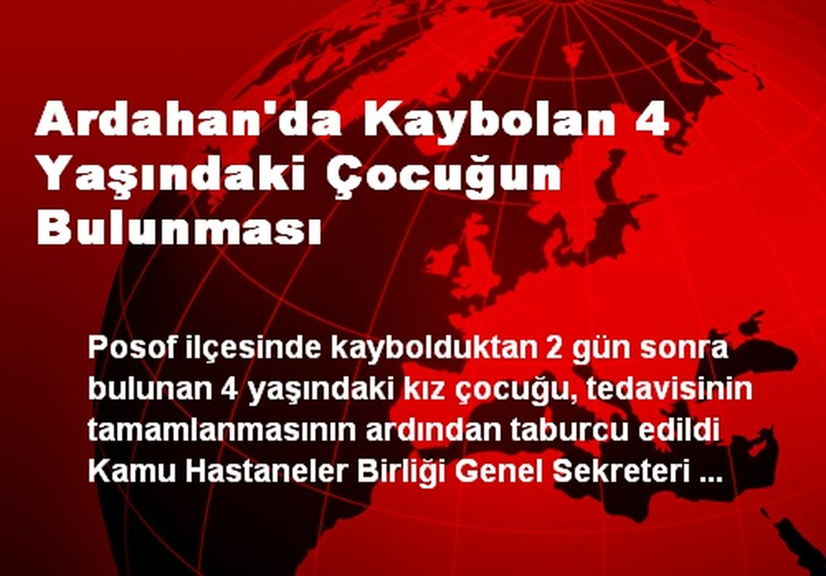 Ardahan\'da Kaybolan 4 Yaşındaki Çocuğun Bulunması