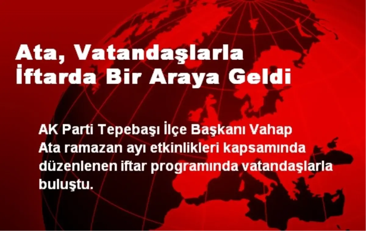 Ata, Vatandaşlarla İftarda Bir Araya Geldi