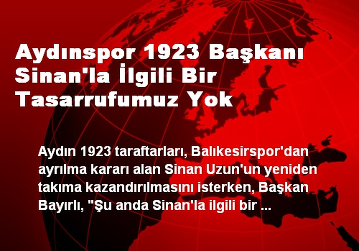 Aydınspor 1923 Başkanı: Sinan\'la İlgili Bir Tasarrufumuz Yok