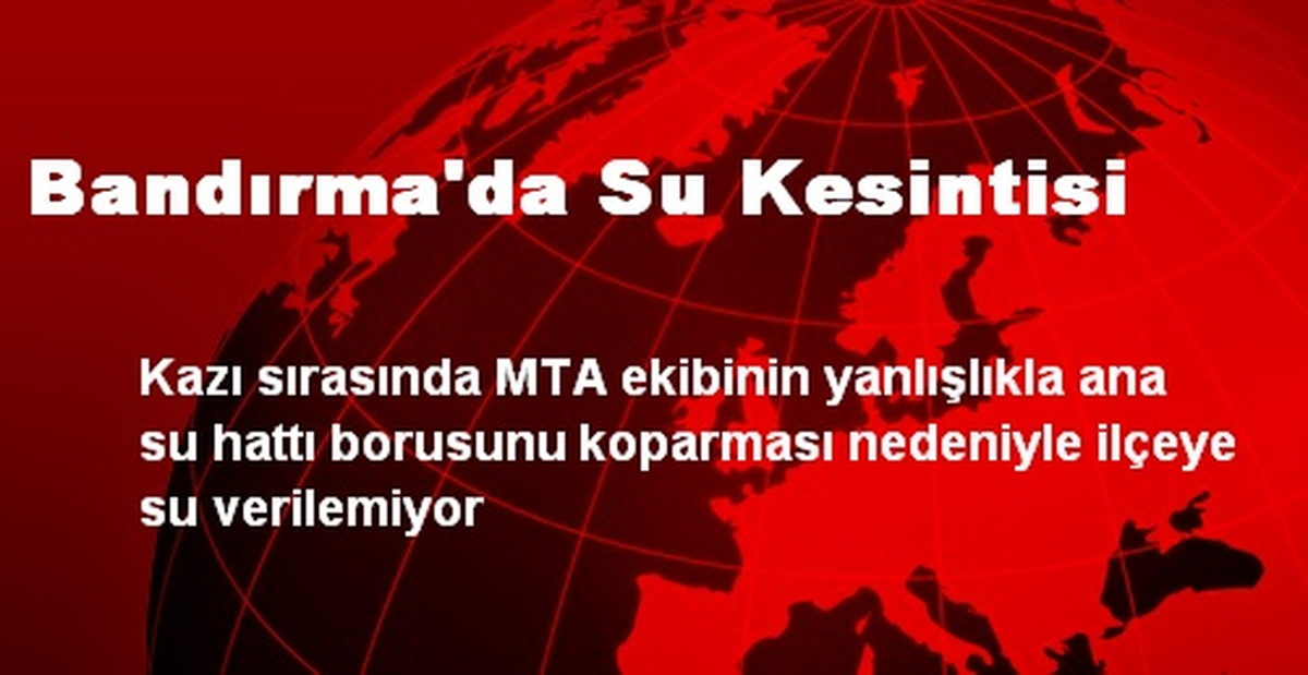 Bandırma\'da Su Kesintisi