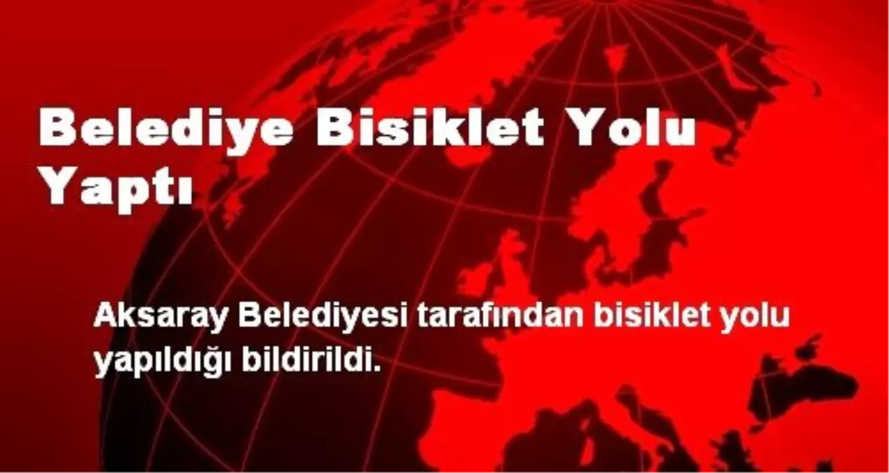 Belediye Bisiklet Yolu Yaptı