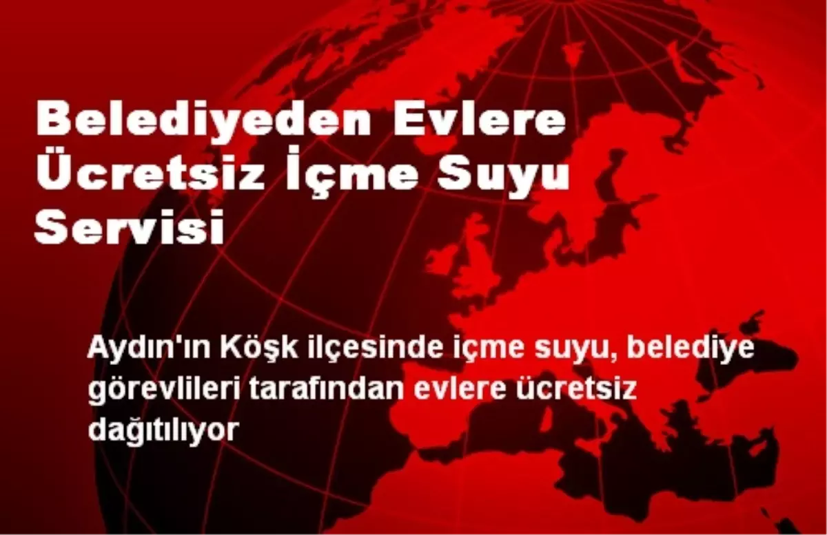 Belediyeden Evlere Ücretsiz İçme Suyu Servisi