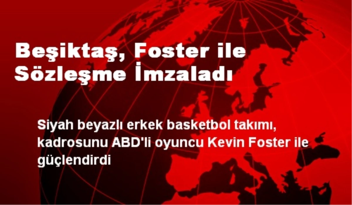 Beşiktaş, Foster ile Sözleşme İmzaladı