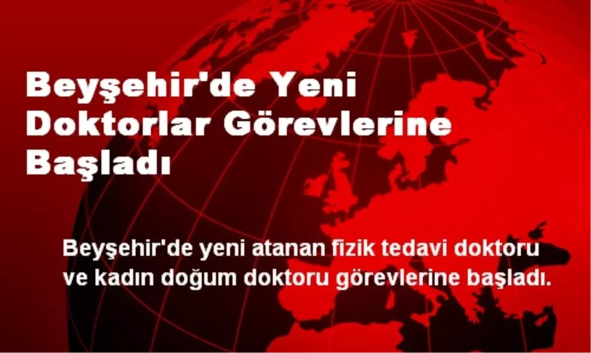 Beyşehir\'de Yeni Doktorlar Görevlerine Başladı