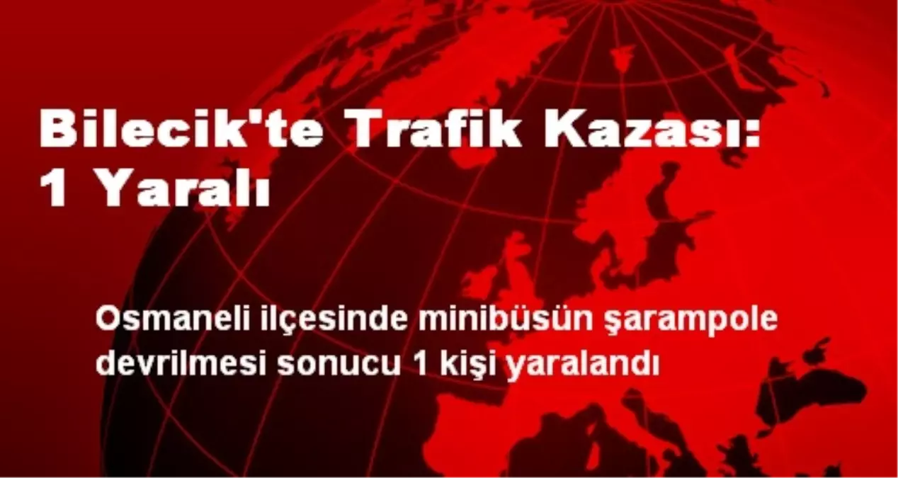 Bilecik\'te Trafik Kazası: 1 Yaralı