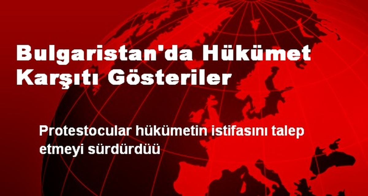 Bulgaristan\'da Hükümet Karşıtı Gösteriler