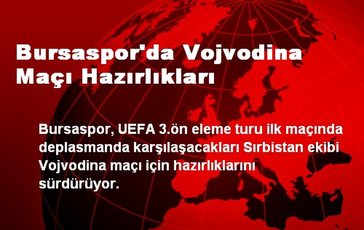 Bursaspor\'da Vojvodina Maçı Hazırlıkları