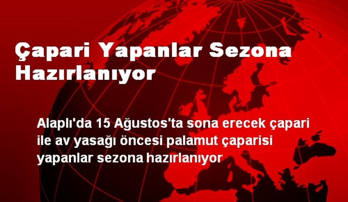 Çapari Yapanlar Sezona Hazırlanıyor