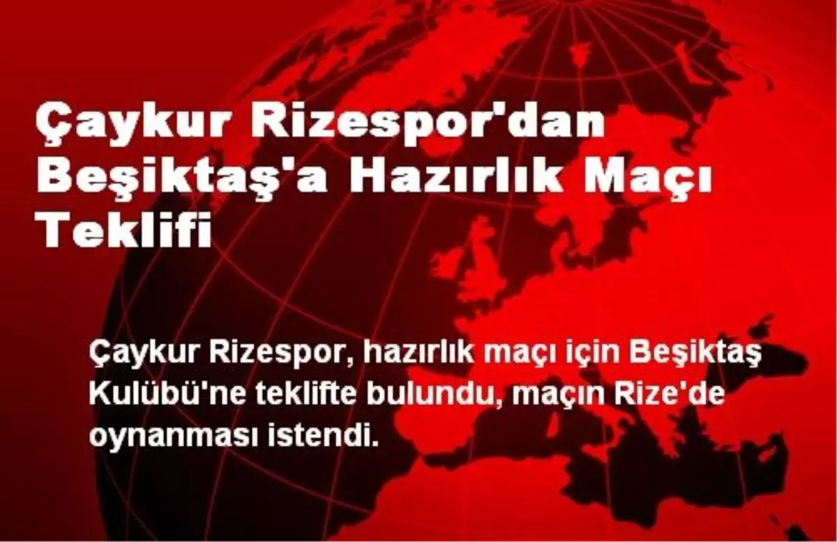 Çaykur Rizespor\'dan Beşiktaş\'a Hazırlık Maçı Teklifi