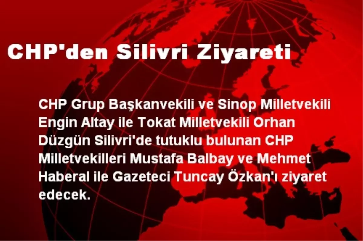 CHP\'den Silivri Ziyareti