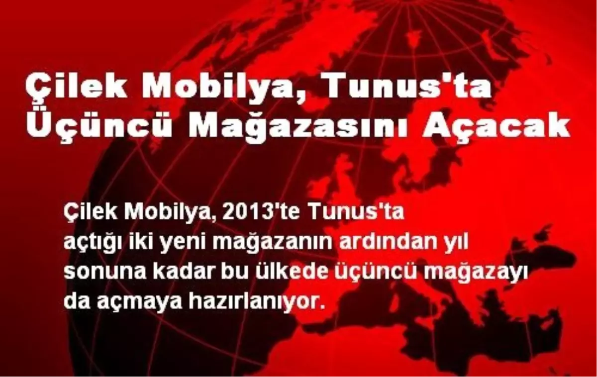 Çilek Mobilya, Tunus\'ta Üçüncü Mağazasını Açacak