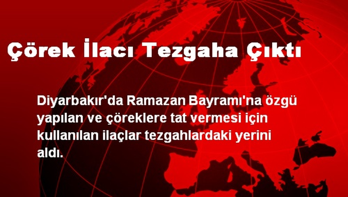 Çörek İlacı Tezgaha Çıktı