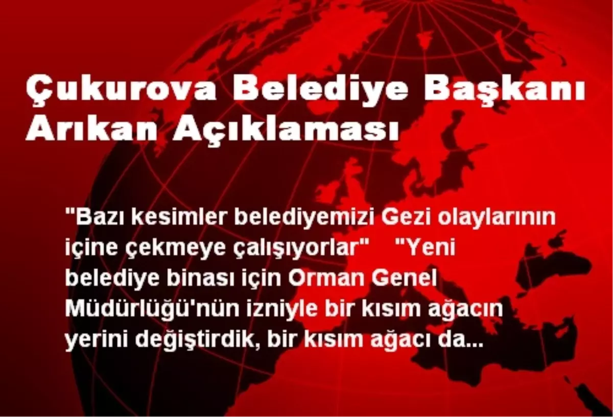 Çukurova Belediye Başkanı Arıkan Açıklaması