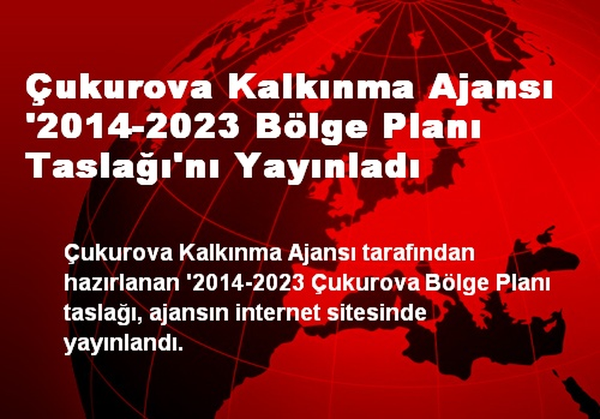 Çukurova Kalkınma Ajansı \'2014-2023 Bölge Planı Taslağı\'nı Yayınladı