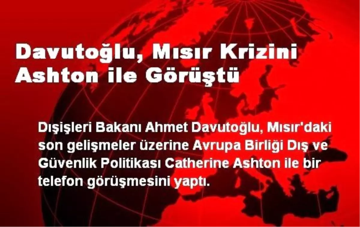 Davutoğlu, Mısır Krizini Ashton ile Görüştü