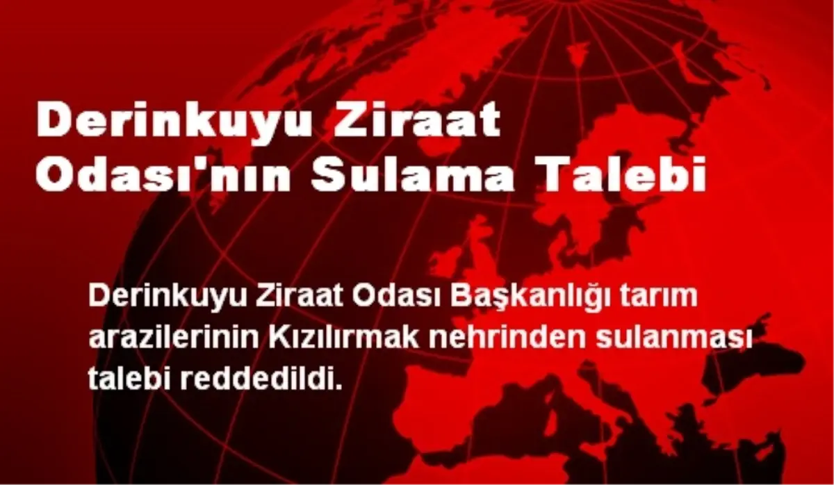 Derinkuyu Ziraat Odası\'nın Sulama Talebi