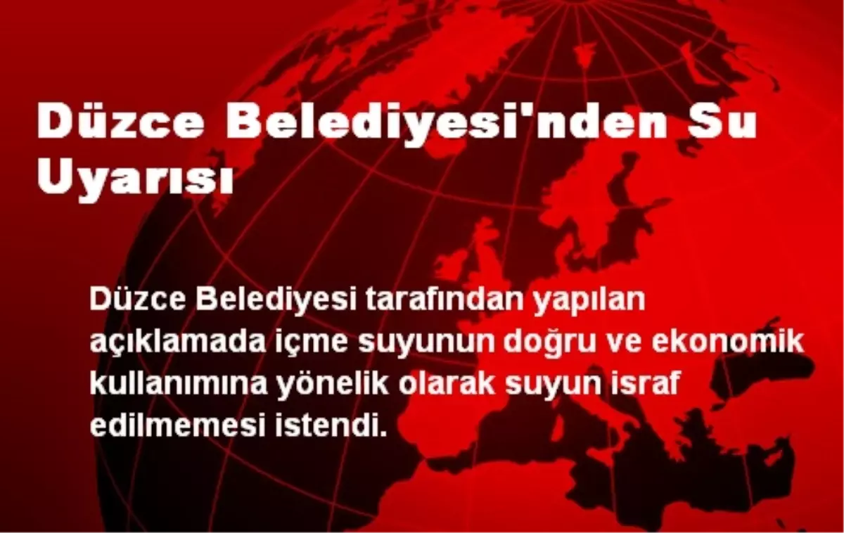 Düzce Belediyesi\'nden Su Uyarısı