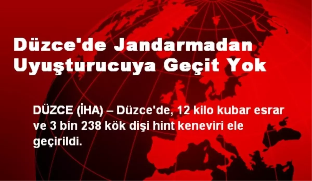 Düzce\'de Uyuşturucuya Geçit Yok