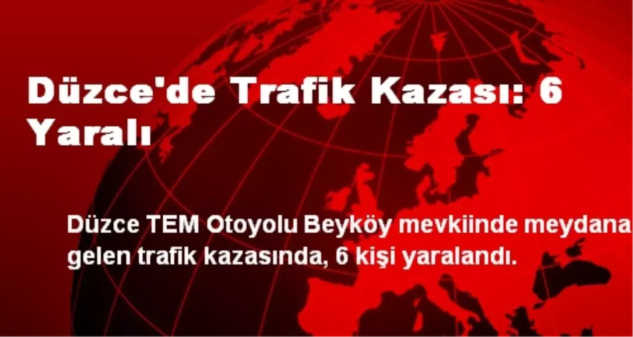 Düzce\'de Trafik Kazası: 6 Yaralı