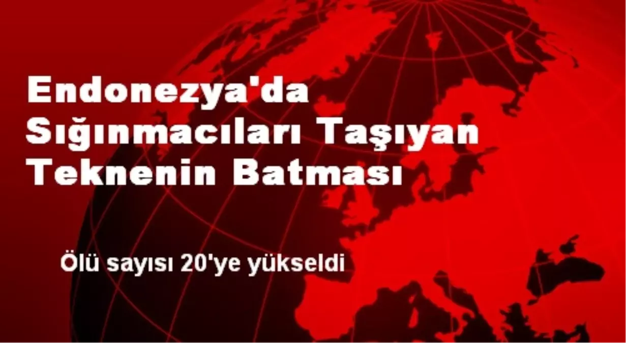 Endonezya\'da Sığınmacıları Taşıyan Teknenin Batması