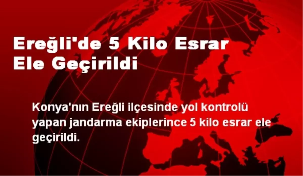 Ereğli\'de 5 Kilo Esrar Ele Geçirildi