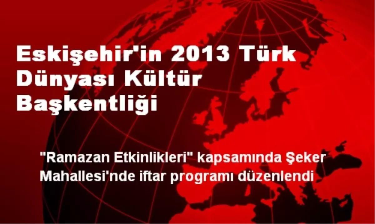 Eskişehir\'in 2013 Türk Dünyası Kültür Başkentliği