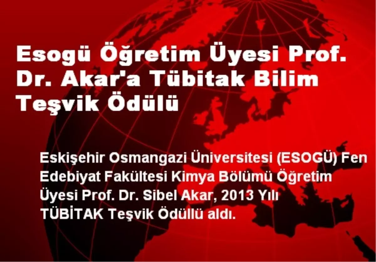 Esogü Öğretim Üyesi Prof. Dr. Akar\'a Tübitak Bilim Teşvik Ödülü