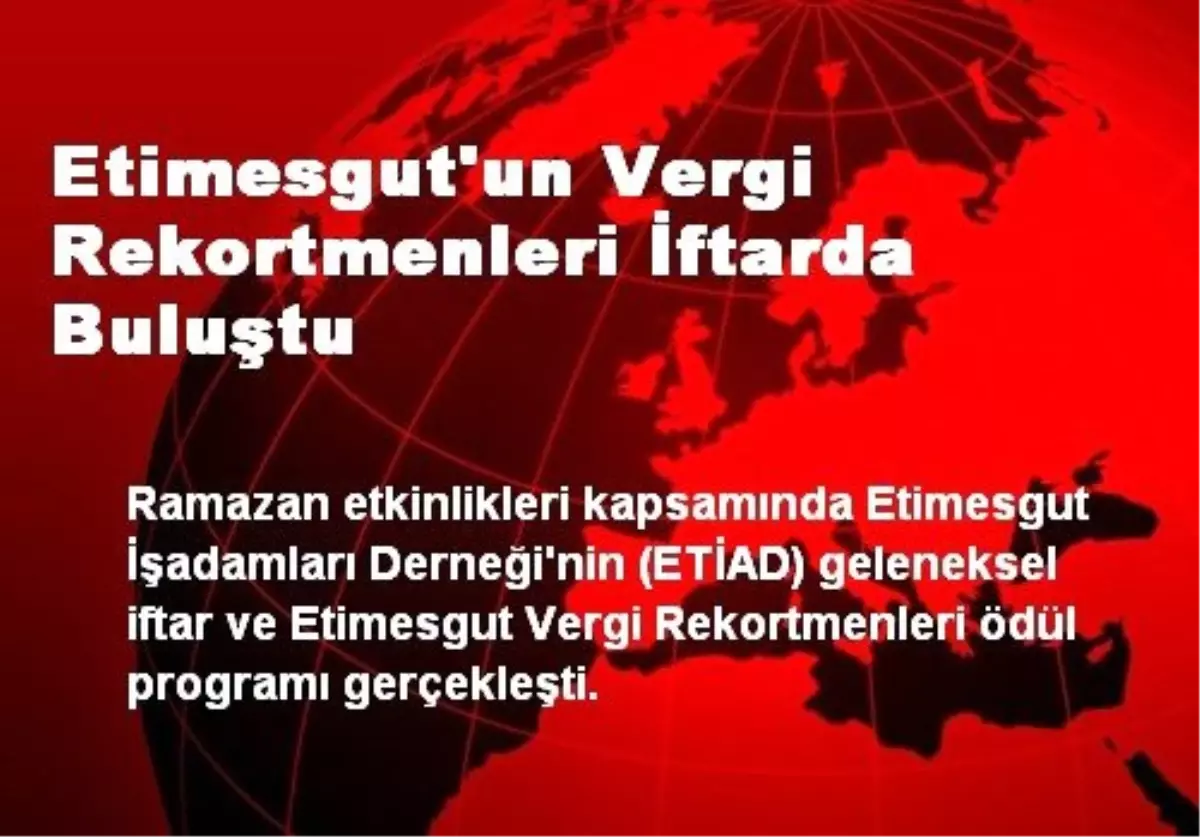 Etimesgut\'un Vergi Rekortmenleri İftarda Buluştu