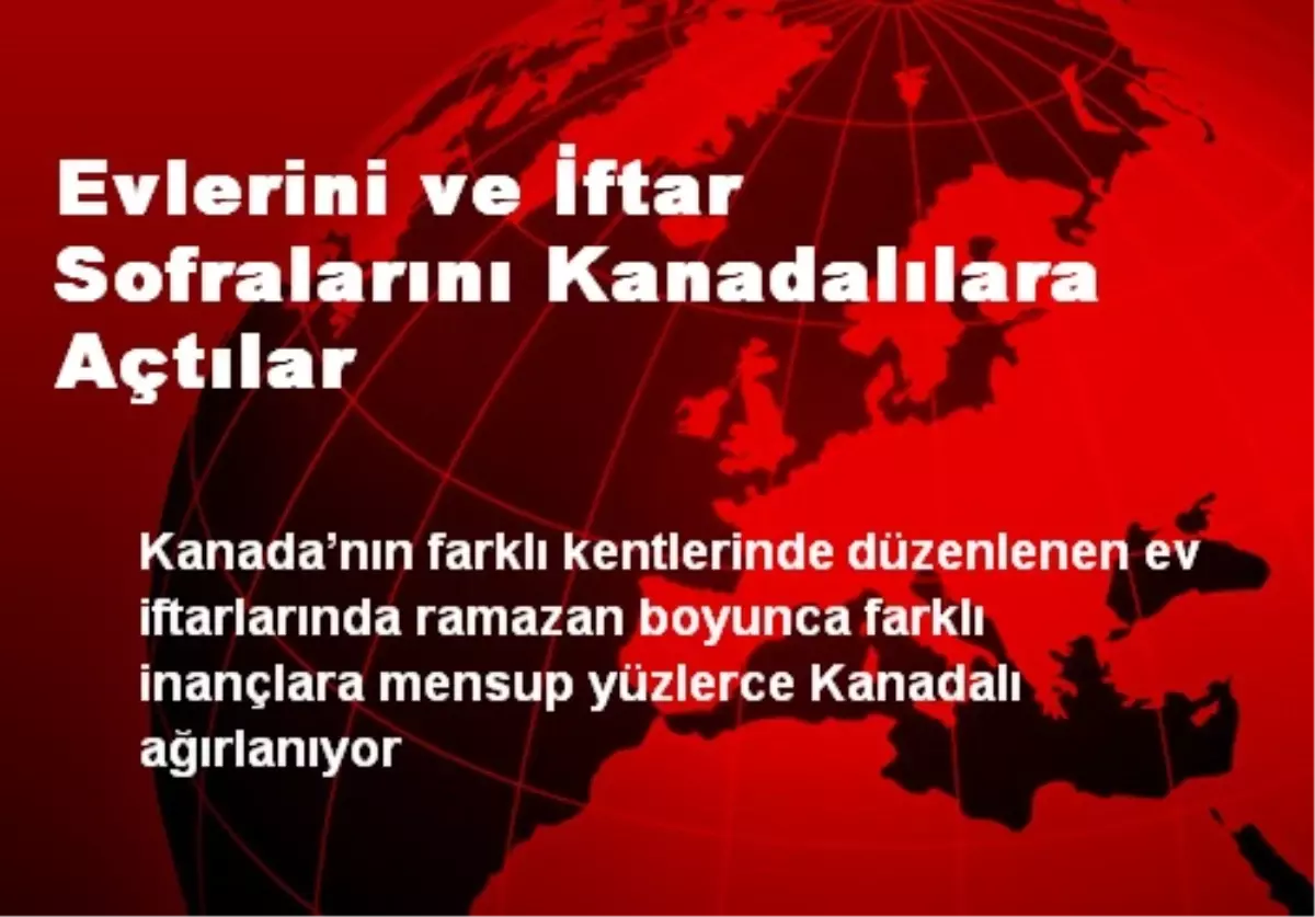 Evlerini ve İftar Sofralarını Kanadalılara Açtılar