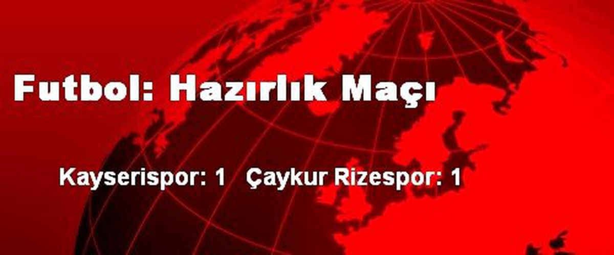 Futbol: Hazırlık Maçı