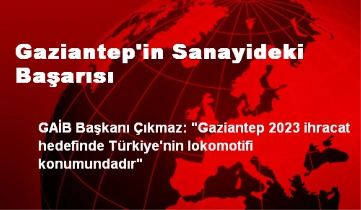 Gaziantep\'in Sanayideki Başarısı