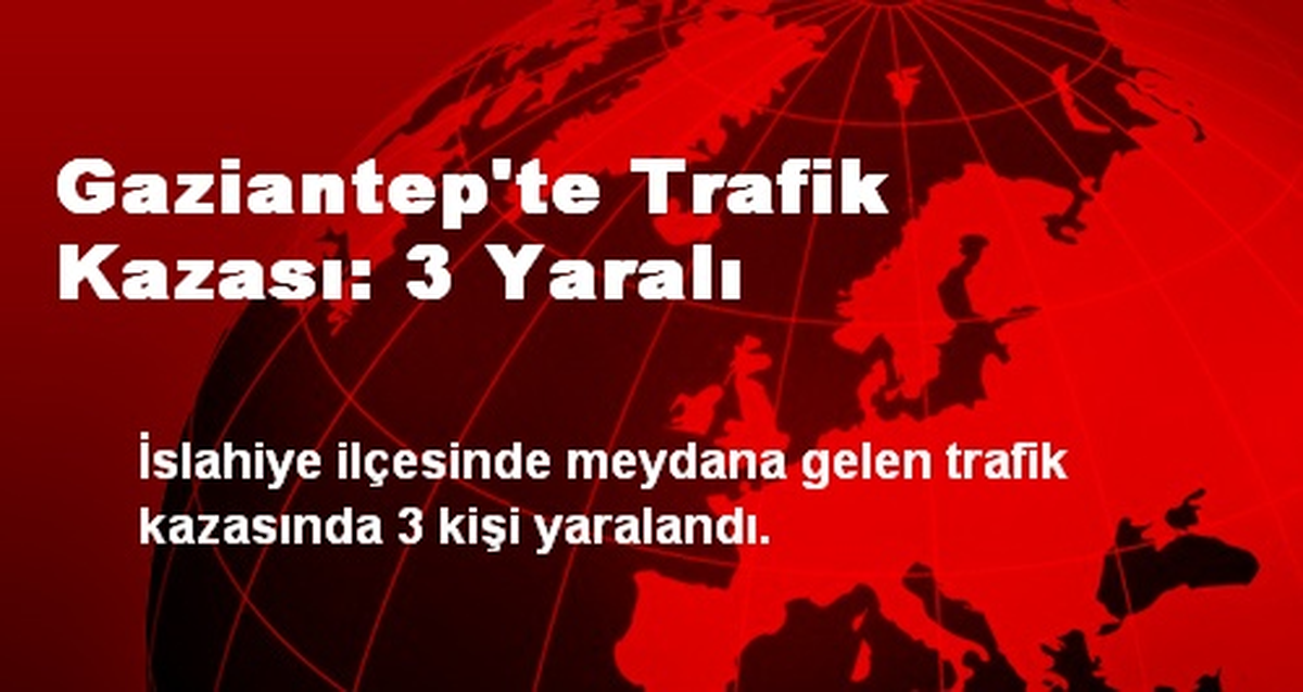 Gaziantep\'te Trafik Kazası: 3 Yaralı