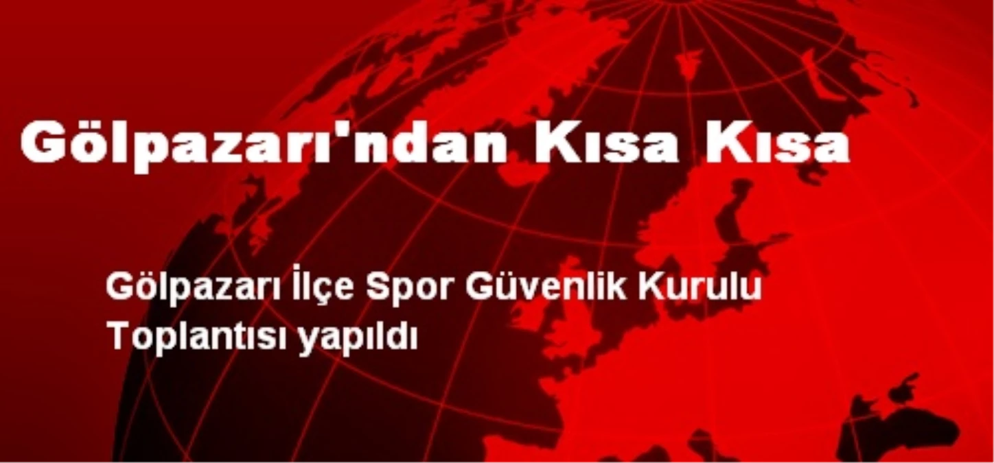 Gölpazarı İlçe Spor Güvenlik Kurulu Toplantısı Yapıldı