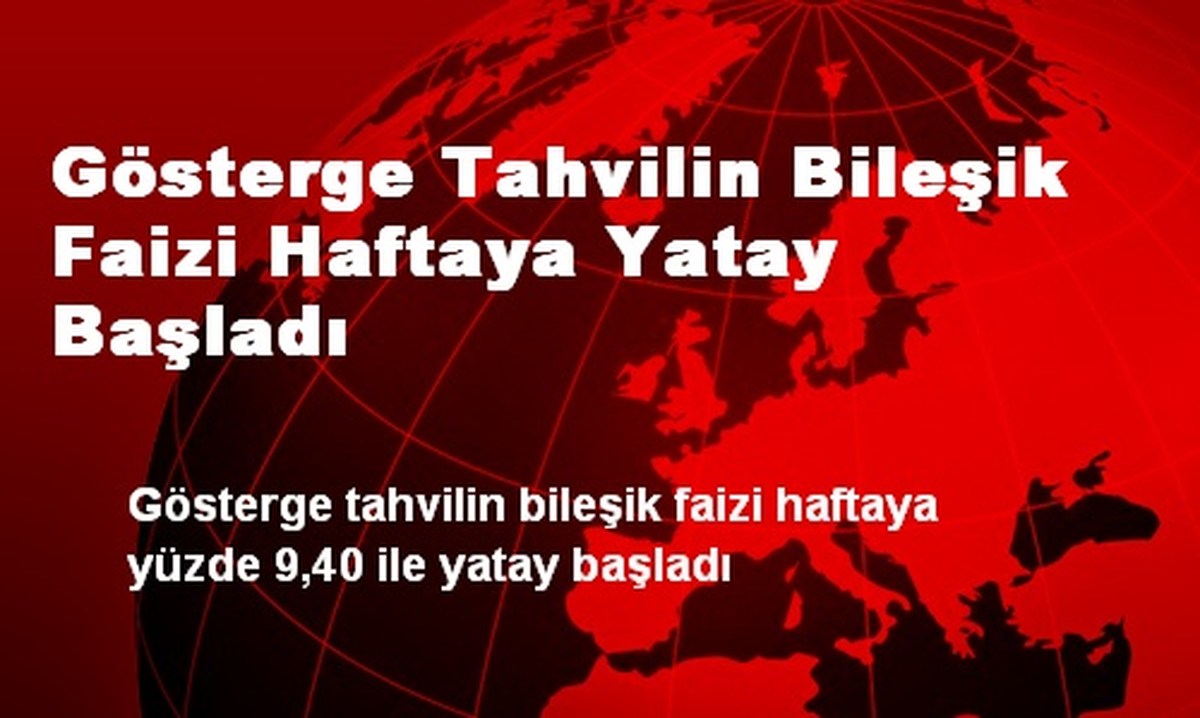 Gösterge Tahvilin Bileşik Faizi Haftaya Yatay Başladı