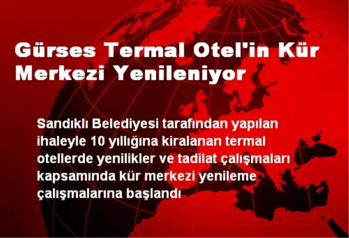 Gürses Termal Otel\'in Kür Merkezi Yenileniyor