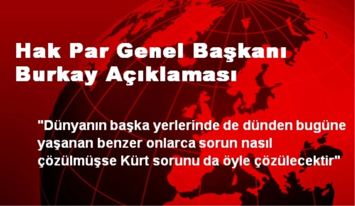 Hak Par Genel Başkanı Burkay Açıklaması