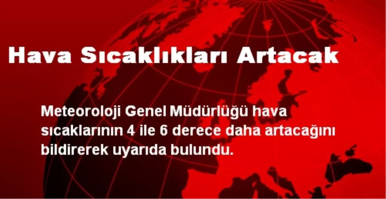 Hava Sıcaklıkları Artacak