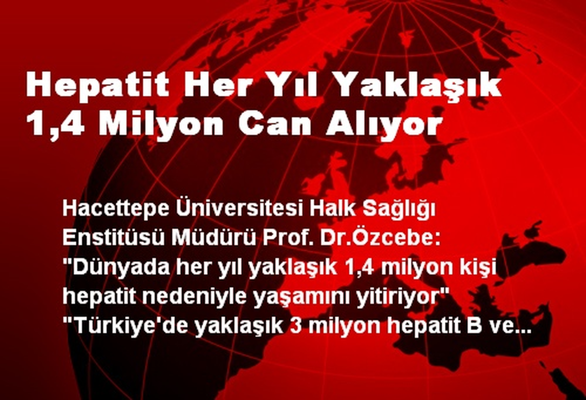 Hepatit Her Yıl Yaklaşık 1,4 Milyon Can Alıyor