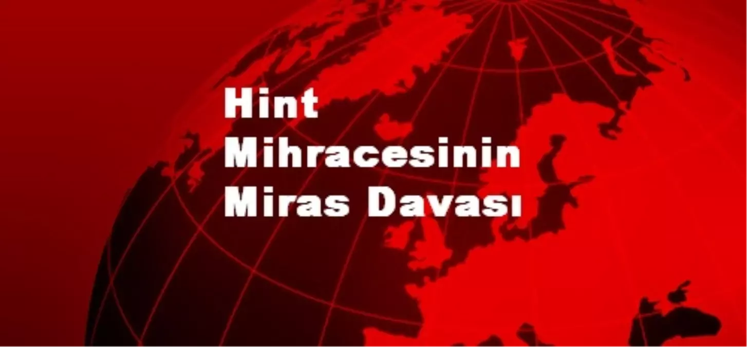 Hint Mihracesinin Miras Davası