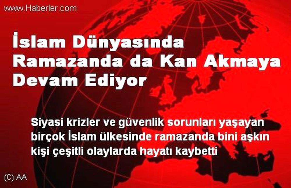 İslam Dünyasında Ramazanda da Kan Akmaya Devam Ediyor
