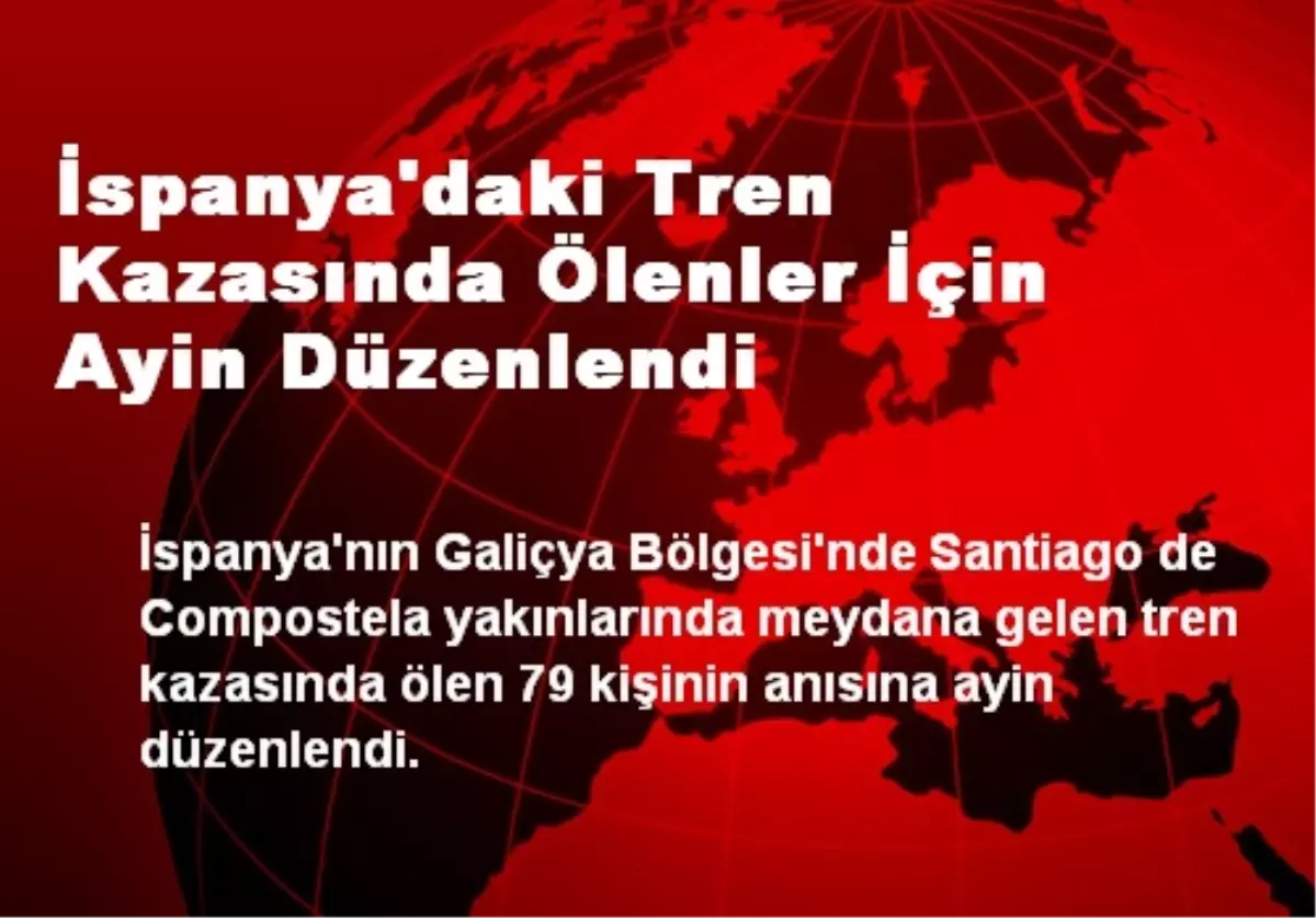 İspanya\'daki Tren Kazasında Ölenler İçin Ayin Düzenlendi