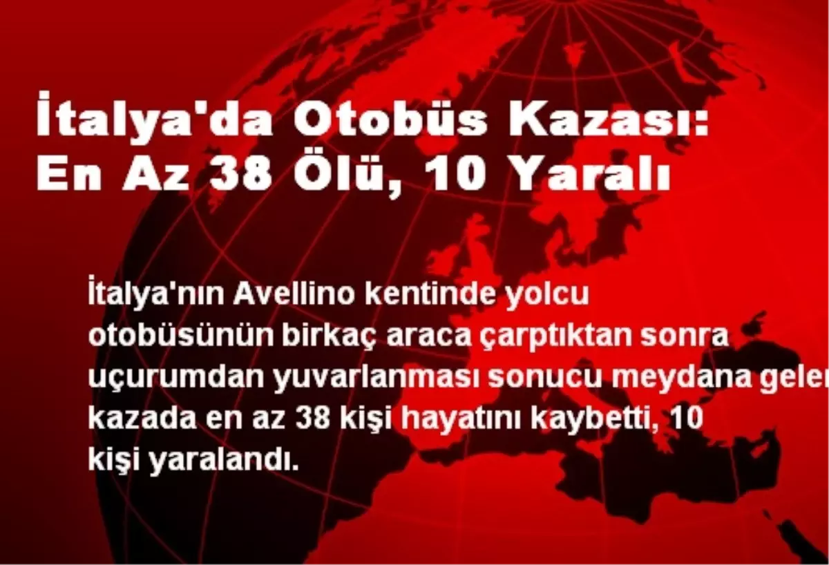 İtalya\'da Otobüs Kazası: En Az 38 Ölü, 10 Yaralı