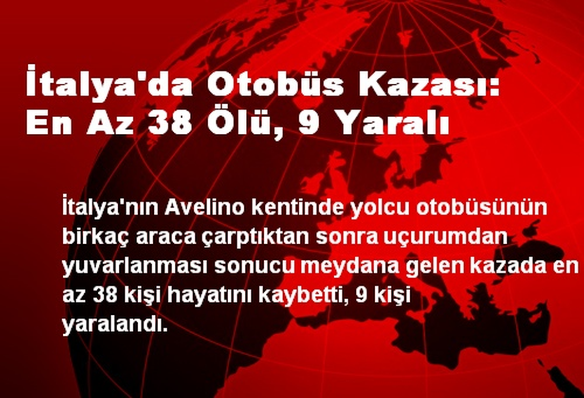 İtalya\'da Otobüs Kazası: En Az 38 Ölü, 9 Yaralı